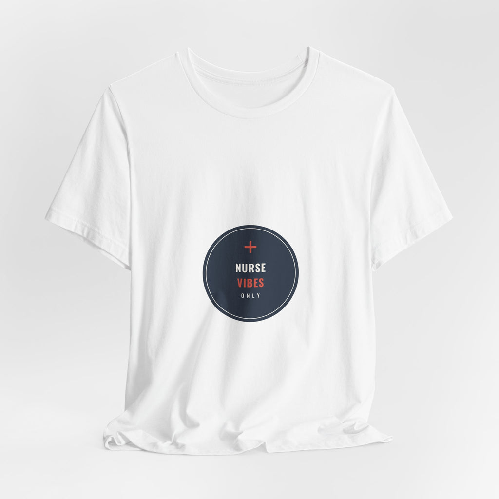 Nurse Vibes Only Tee for Nurses and Nursing Students, Clinical Days and Coffee Runs