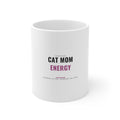 Cat Mom Energy Mug for Cat Owners, Morning Coffee and Birthday Gifts for Cat People