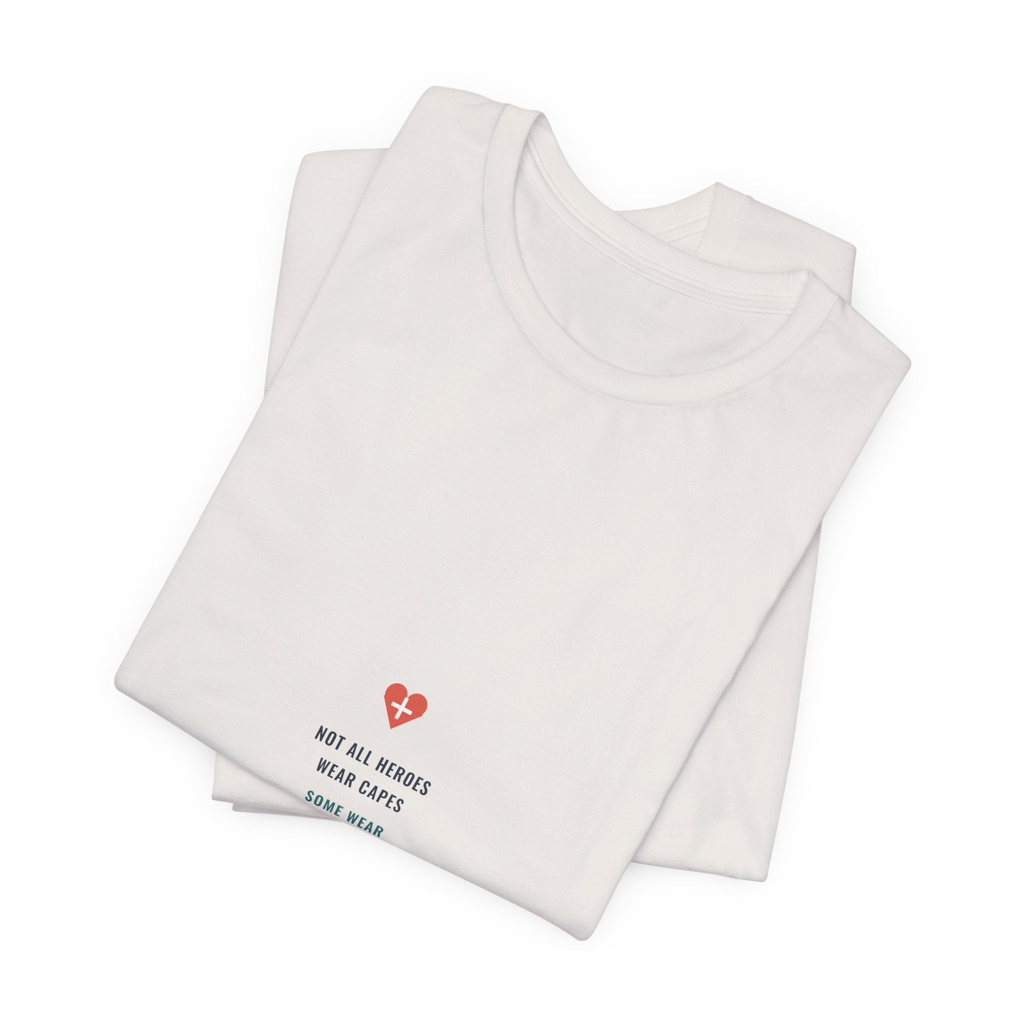 Not All Heroes Wear Capes Tee for Nurses, Nurses Week and Nursing Graduation Gifts