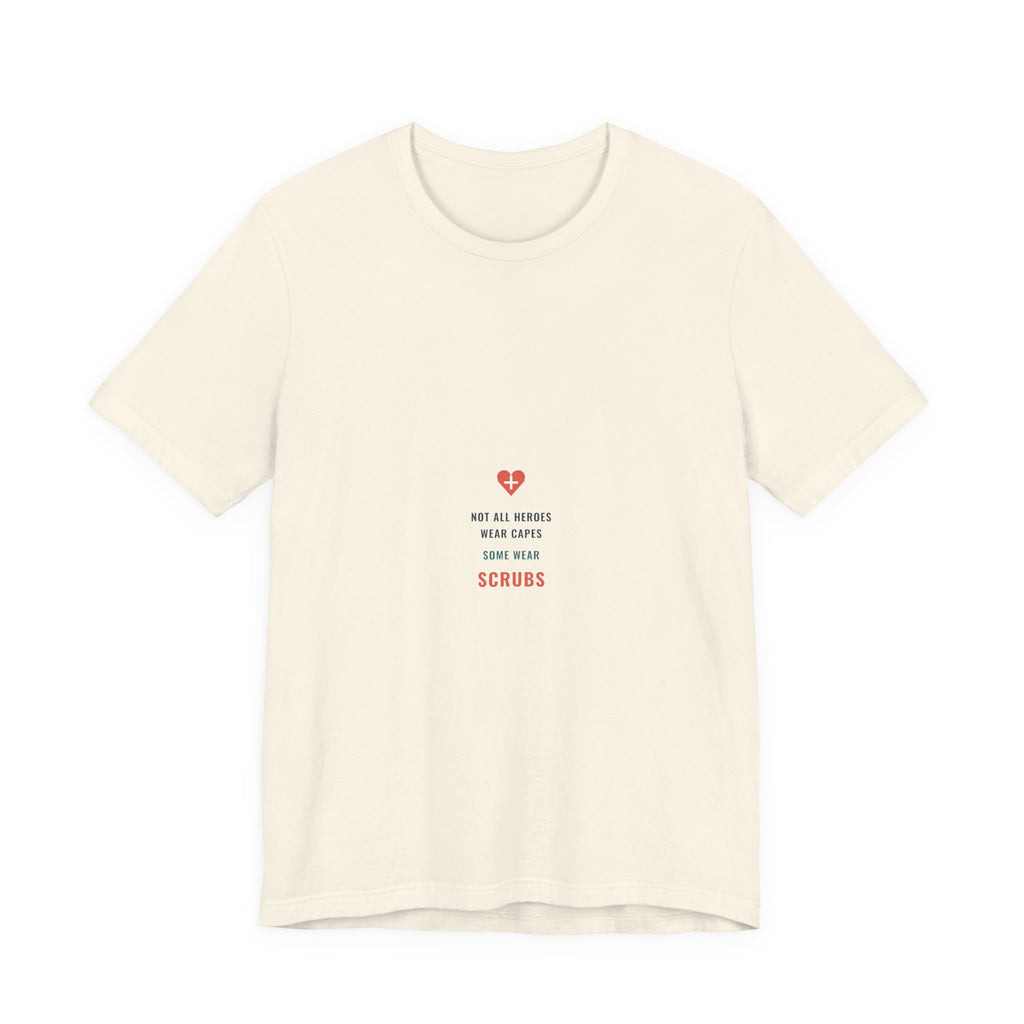 Not All Heroes Wear Capes Tee for Nurses, Nurses Week and Nursing Graduation Gifts