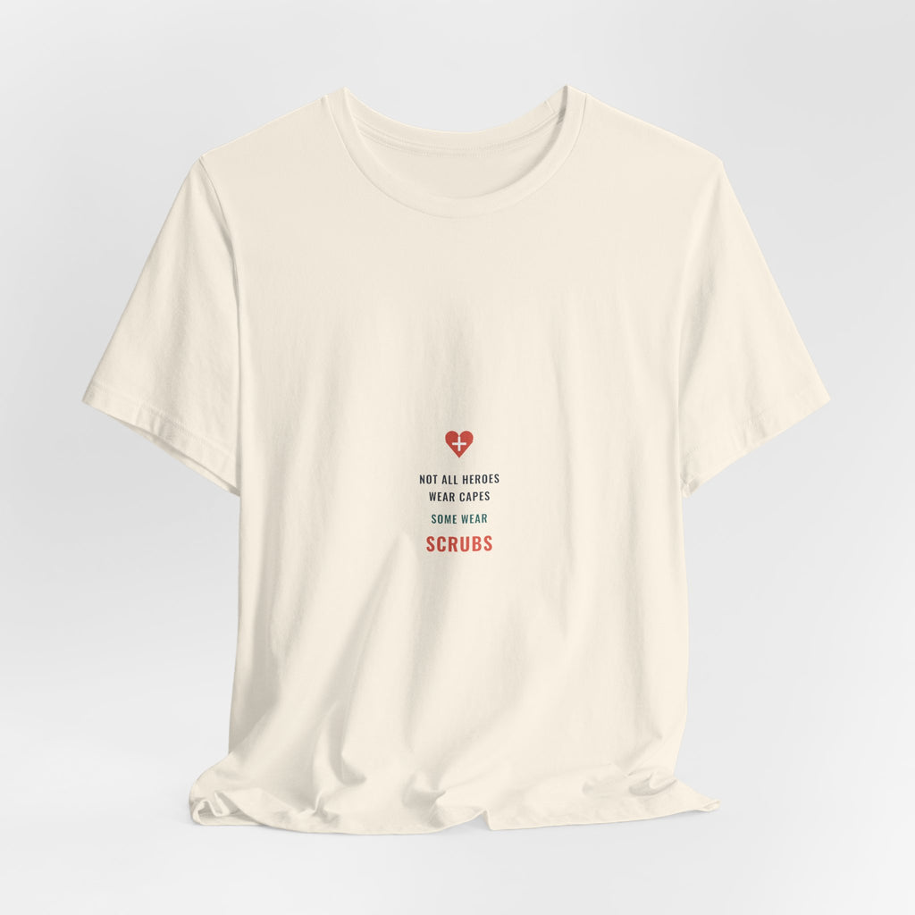 Not All Heroes Wear Capes Tee for Nurses, Nurses Week and Nursing Graduation Gifts